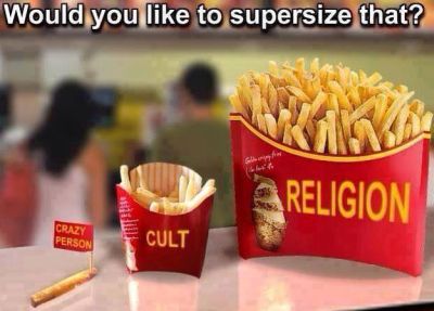 The main difference between a cult and a religion is the size of the group - The difference between a cult and a religion - Would you like to supersize that??? crazy person - cult - religon 