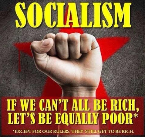 Socialism At Work - If we can't all be rich, let's be equally poor. Well, except for our rulers, they get to be rich.